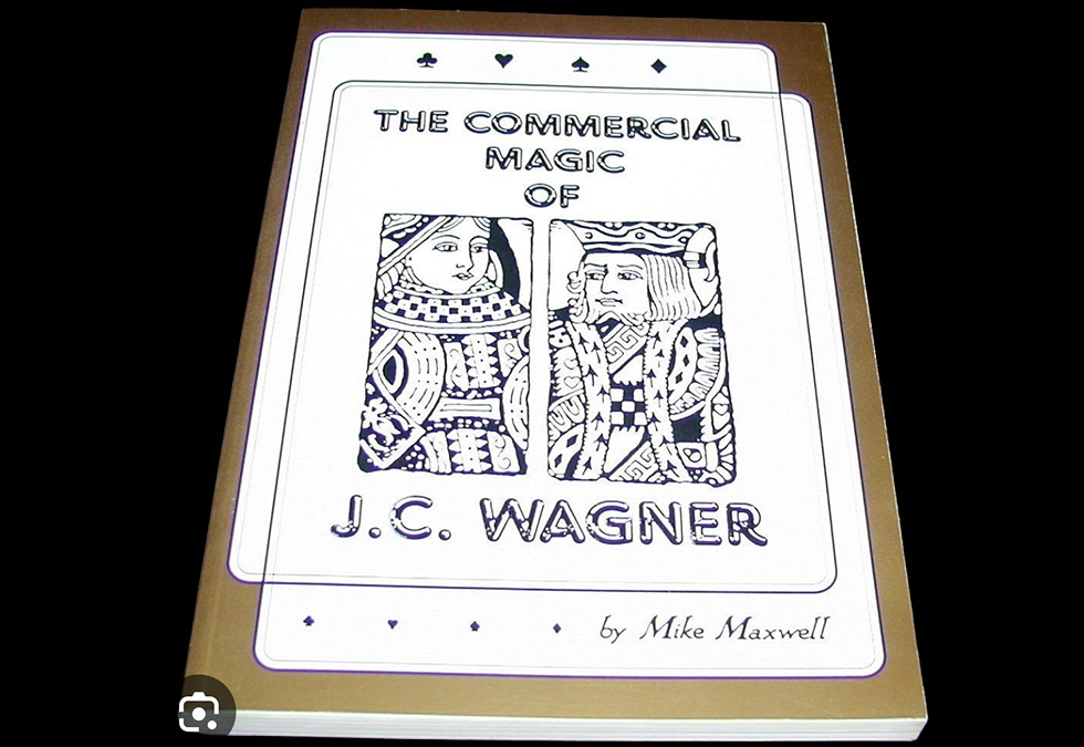 BOOK REVIEW BY DAVID SUTHERLAND THE COMMERCIAL MAGIC OF J.C. WAGNER BY MIKE MAXWELL